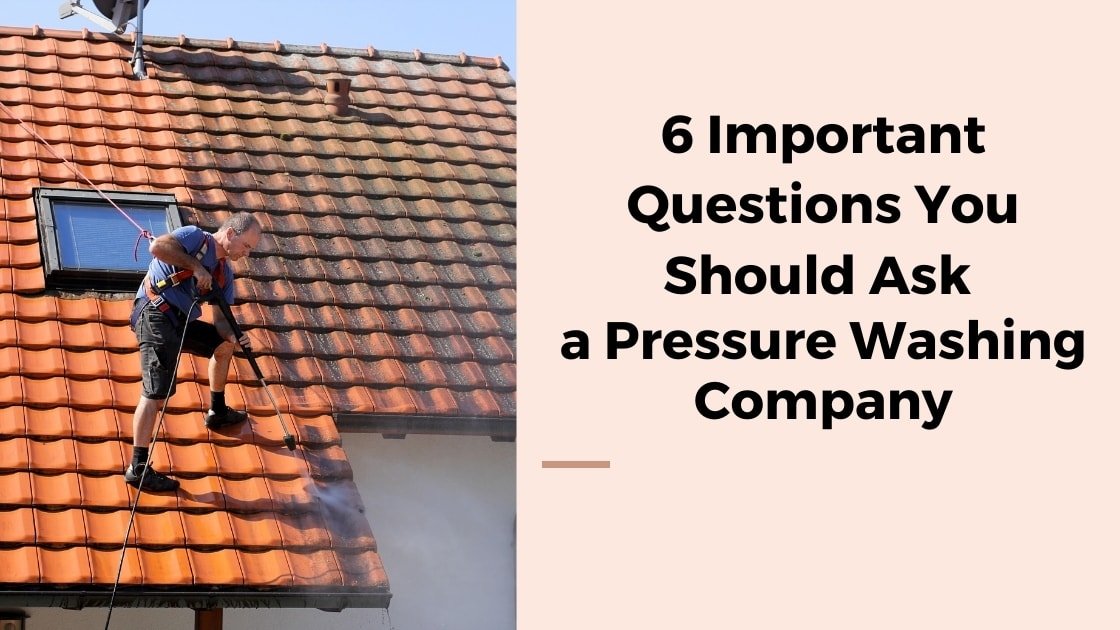 important questions to ask a power washing company before hiring